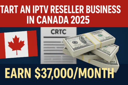 Start an IPTV Reseller Business in Canada (2025) – Earn $37,000/month legally using CRTC-aligned platforms like IPTV Dream. Includes cash stacks, Canadian flag, and blurred CRTC memo for urgency.
